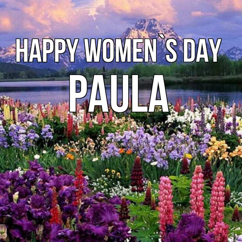 Greetings card с именем, Paula happy women`s day международный женский день Greetings with text for free download 